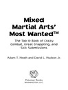 Mixed Martial Arts' Most Wanted™ (eBook): The Top 10 Book of Crazy Combat, Great Grappling, and Sick Submissions